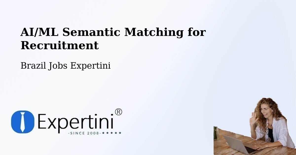 AI/ML Semantic Matching for Recruitment - Brazil Jobs Expertini