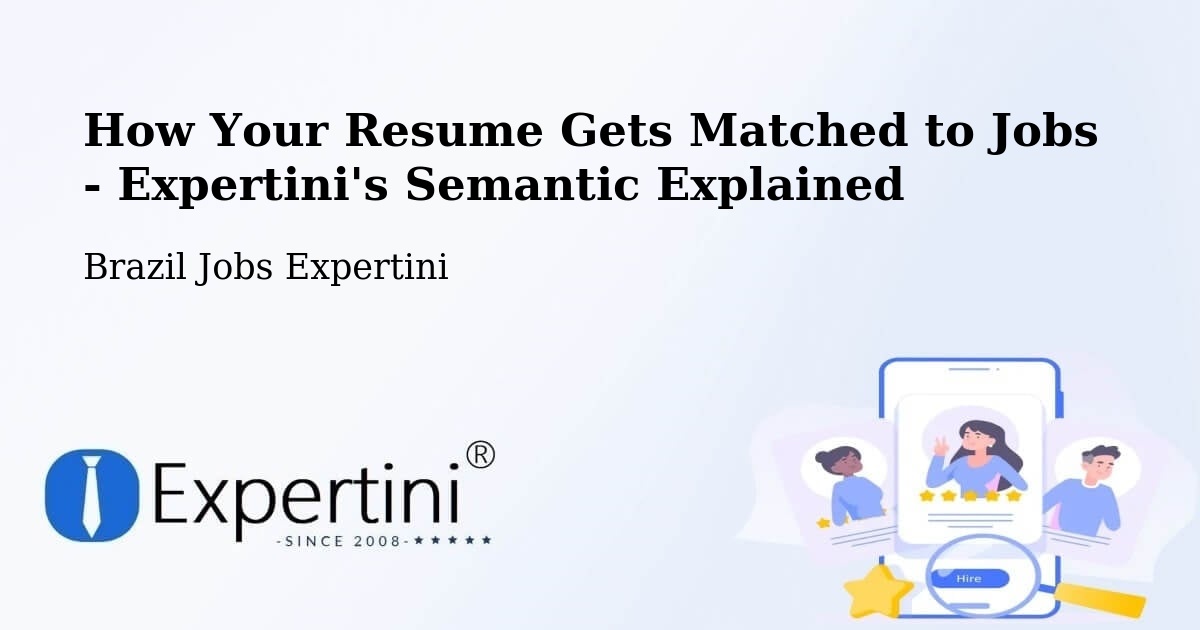 How Your Resume Gets Matched to Jobs - Expertini's Semantic Explained - Brazil Jobs Expertini