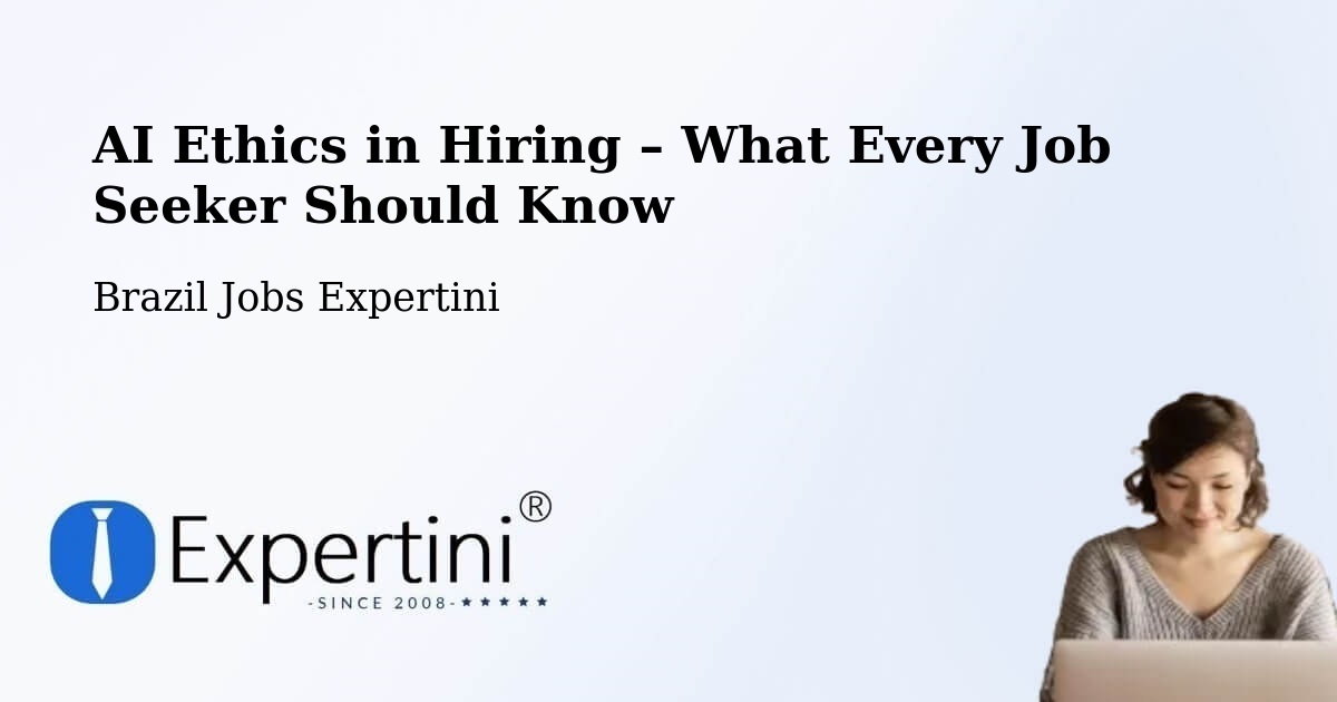 AI Ethics in Recruitment & Hiring – Botucatu - Botucatu, Brazil Jobs Expertini